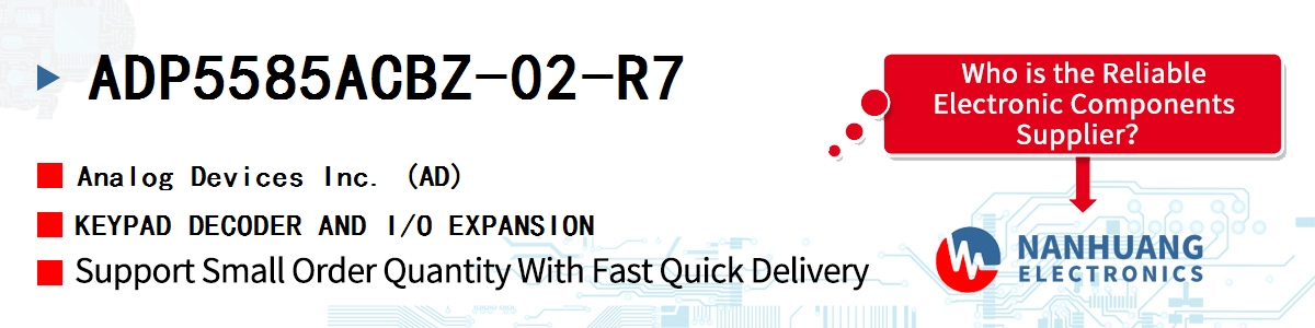 ADP5585ACBZ-02-R7 ADI KEYPAD DECODER AND I/O EXPANSION